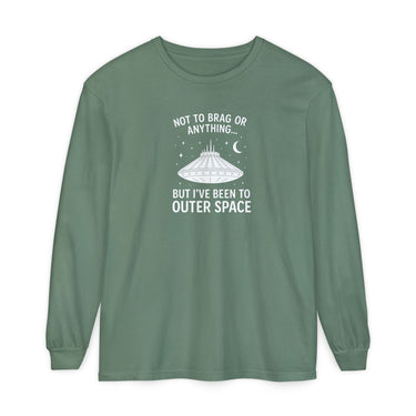 Long Sleeve I've Been To Outer Space